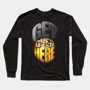 Get Over Here! Long Sleeve T-Shirt